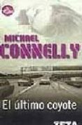 el ultimo coyote (serie harry bosch 4)-michael connelly-9788496581388 el ultimo coyote (serie harry bosch 4)-michael connelly-9788496581388