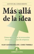 mas alla de la idea-vijay govindarajan-chris trimble-9788496627888 mas alla de la idea-vijay govindarajan-chris trimble-9788496627888