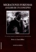 migraciones forzosas: analisis de un concepto. un estudio desde l sociologia de las migraciones-pedro a. garcia bilbao-9788496862388 migraciones forzosas: analisis de un concepto. un estudio desde l sociologia de las migraciones-pedro a. garcia bilbao-9788496862388