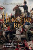 el ejercito del rey: los soldados de la ilustracion-enrique martinez ruiz-9788497391788 el ejercito del rey: los soldados de la ilustracion-enrique martinez ruiz-9788497391788