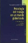 psicologia del trabajo en un mundo globalizado: como hacer frente al mobbing y al estres laboral-anastasio ovejero bernal-9788497425988 psicologia del trabajo en un mundo globalizado: como hacer frente al mobbing y al estres laboral-anastasio ovejero bernal-9788497425988