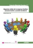 aspectos civiles de la empresa familiar: economia familiar y suce sion hereditaria-natalia alvarez lata-9788497458788 aspectos civiles de la empresa familiar: economia familiar y suce sion hereditaria-natalia alvarez lata-9788497458788