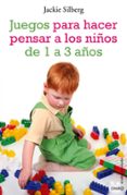 juegos para hacer pensar a los niños de 1 a 3 años-jackie silberg-9788497544788 juegos para hacer pensar a los niños de 1 a 3 años-jackie silberg-9788497544788