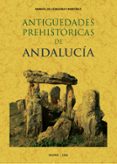 antiguedades prehistoricas de andalucia: inscripciones, armas, ut ensilios y otros importantes objetos (facsimil)-manuel de gongora y martinez-9788497611688 antiguedades prehistoricas de andalucia: inscripciones, armas, ut ensilios y otros importantes objetos (facsimil)-manuel de gongora y martinez-9788497611688