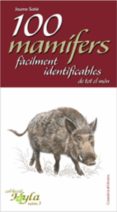 100 mamifers facilment identificables de tot el mon-jaume sañe-9788497914888 100 mamifers facilment identificables de tot el mon-jaume sañe-9788497914888