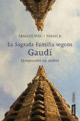 la sagrada familia segons gaudi. comprendre un simbol-armand puig i tarrech-9788498091588 la sagrada familia segons gaudi. comprendre un simbol-armand puig i tarrech-9788498091588