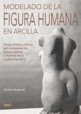 modelado de la figura humana en arcilla: periplo artistico y tecn ico para comprender las fuerzas creativas y dinamicas de la escultura figurativa-peter rubino-9788498741988 modelado de la figura humana en arcilla: periplo artistico y tecn ico para comprender las fuerzas creativas y dinamicas de la escultura figurativa-peter rubino-9788498741988
