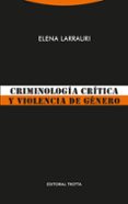 criminologia critica y violencia de genero-elena larrauri-9788498797688 criminologia critica y violencia de genero-elena larrauri-9788498797688