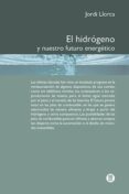 el hidrogeno y nuestro futuro energetico-jordi llorca-9788498804188 el hidrogeno y nuestro futuro energetico-jordi llorca-9788498804188