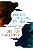 españa partida en dos-julian casanova-9788498924688 españa partida en dos-julian casanova-9788498924688