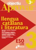 objectiu aprovar loe llengua catalana i literatura 3r eso-9788499060088 objectiu aprovar loe llengua catalana i literatura 3r eso-9788499060088