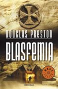 blasfemia-douglas preston-9788499082288 blasfemia-douglas preston-9788499082288