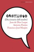 diccionario del insulto-juan de dios luque-antonio pamies-9788499426488 diccionario del insulto-juan de dios luque-antonio pamies-9788499426488