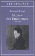 al paese dei tarahumara e altri scritti-antonin artaud-9788845924088 al paese dei tarahumara e altri scritti-antonin artaud-9788845924088
