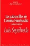 los calzoncillos de carolina huechuraba y otras cronicas-luis sepulveda-9789568134488 los calzoncillos de carolina huechuraba y otras cronicas-luis sepulveda-9789568134488