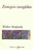 ensayos escogidos (3ª ed.)-walter benjamin-9789706331588 ensayos escogidos (3ª ed.)-walter benjamin-9789706331588