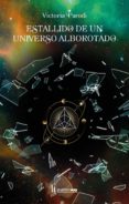 Descargar pdfs gratis de libros ESTALLIDO DE UN UNIVERSO ALBOROTADO de  9789893711088 (Spanish Edition)