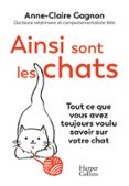 AINSI SONT LES CHATS. TOUT CE QUE VOUS AVEZ TOUJOURS VOULU SAVOIR SUR VOTRE CHAT  (edición en francés)