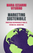 MARKETING SOSTENIBILE: PRATICHE RESPONSABILI PER IL FUTURO DEL MARKETING  (edición en italiano)