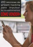 20 técnicas de growth hacking para impulsar tu e-commerce: cómo vender más (ebook)-jose luis torres-2910020568634 20 técnicas de growth hacking para impulsar tu e-commerce: cómo vender más (ebook)-jose luis torres-2910020568634