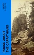 Epub ebooks torrent descargas ROUND ABOUT THE CARPATHIANS  (edición en inglés) 4066339561298