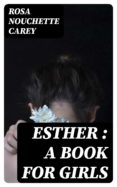 Descargas de libros de texto completo gratis ESTHER : A BOOK FOR GIRLS de  ePub