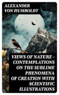 VIEWS OF NATURE – CONTEMPLATIONS ON THE SUBLIME PHENOMENA OF CREATION WITH SCIENTIFIC ILLUSTRATIONS  (edición en inglés)