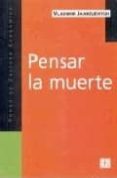pensar la muerte-vladimir jankelevitch-9789505575992 pensar la muerte-vladimir jankelevitch-9789505575992
