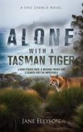 ALONE WITH A TASMAN TIGER  (edición en inglés)