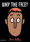 WHY THE FACE?-7099806-otro-formato