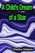 Inglés gratis descargar ebook pdf A CHILD'S DREAM OF A STAR
         (edición en inglés) de DICKENS CHARLES