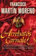 arrebatos carnales (ebook)-francisco martin moreno-9786070707698 arrebatos carnales (ebook)-francisco martin moreno-9786070707698