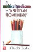 multiculturalismo y la politica del reconocimiento-charles taylor-9786071600998 multiculturalismo y la politica del reconocimiento-charles taylor-9786071600998