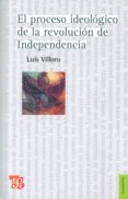 el proceso ideologico de la revolucion de independencia-luis villoro-9786071603098 el proceso ideologico de la revolucion de independencia-luis villoro-9786071603098