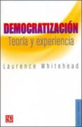 democratizacion: teoria y experiencia-laurence whitehead-9786071606198 democratizacion: teoria y experiencia-laurence whitehead-9786071606198