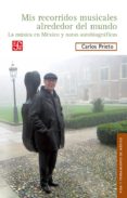 mis recorridos musicales alrededor del mundo-carlos prieto-9786071649898 mis recorridos musicales alrededor del mundo-carlos prieto-9786071649898