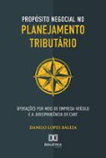 Descargando libros gratis sobre kindle fire PROPÓSITO NEGOCIAL NO PLANEJAMENTO TRIBUTÁRIO  (edición en portugués) in Spanish PDF DJVU RTF de DANILO LOPES BALIZA 9786525283098