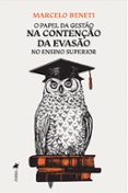 O PAPEL DA GESTÃO NA CONTENÇÃO DA EVASÃO NO ENSINO SUPERIOR  (edición en portugués)