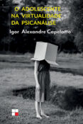 Libro de descarga gratuita en pdf. O ADOLESCENTE NA VIRTUALIDADE DA PSICANÁLISE
        EBOOK (edición en portugués) 9786556501598 de IGOR ALEXANDRE CAPELATTO