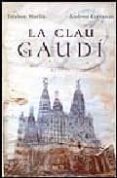 la clau gaudi-esteban martin-andreu carranza-9788401387098 la clau gaudi-esteban martin-andreu carranza-9788401387098