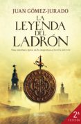 la leyenda del ladron-juan gomez-jurado-9788408004998 la leyenda del ladron-juan gomez-jurado-9788408004998