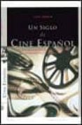 un siglo de cine español-luis gasca-9788408023098 un siglo de cine español-luis gasca-9788408023098