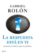 la respuesta esta en ti: encuentra la verdad y supera tus problem as-gabriel rolon-9788408080398 la respuesta esta en ti: encuentra la verdad y supera tus problem as-gabriel rolon-9788408080398