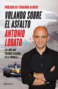 volando sobre el asfalto: los años que tocamos la gloria en la formula 1-antonio lobato-9788408138198 volando sobre el asfalto: los años que tocamos la gloria en la formula 1-antonio lobato-9788408138198