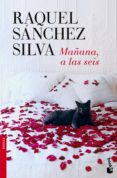 mañana a las seis-raquel sanchez silva-9788408140498 mañana a las seis-raquel sanchez silva-9788408140498