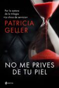 no me prives de tu piel (ebook)-patricia geller-9788408150398 no me prives de tu piel (ebook)-patricia geller-9788408150398