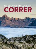 100 lugares únicos para correr-nicolas gardon-mathieu le maux-9788408165798 100 lugares únicos para correr-nicolas gardon-mathieu le maux-9788408165798