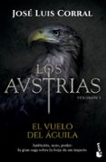 los austrias: el vuelo del aguila-jose luis corral-9788408172598 los austrias: el vuelo del aguila-jose luis corral-9788408172598