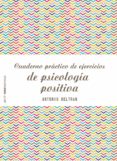 cuaderno practico de ejercicios de psicologia positiva-antonio beltran pueyo-9788408173298 cuaderno practico de ejercicios de psicologia positiva-antonio beltran pueyo-9788408173298