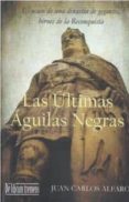 las ultimas aguilas negras-juan carlos alfaro lopez-9788415074298 las ultimas aguilas negras-juan carlos alfaro lopez-9788415074298